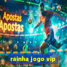 rainha jogo vip